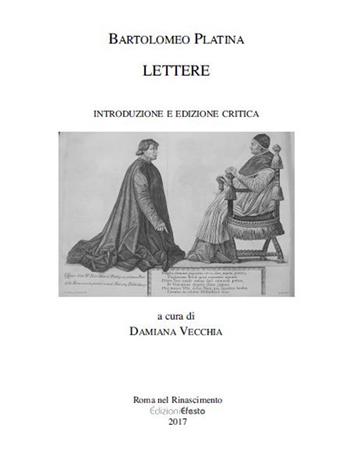 Lettere. Ediz. critica - Bartolomeo Platina - Libro Edizioni Efesto 2018 | Libraccio.it