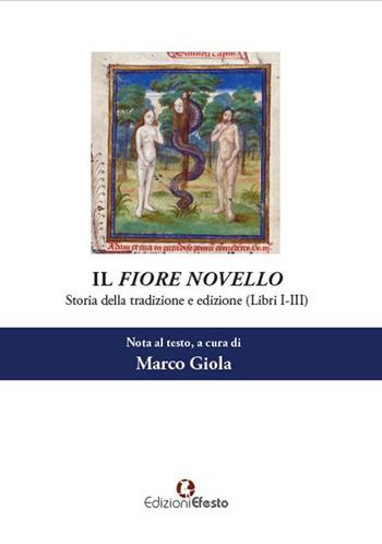 Il Fiore novello. Storia della tradizione ed edizione. Vol. 1: Libri I-III - Marco Giola - Libro Edizioni Efesto 2018 | Libraccio.it