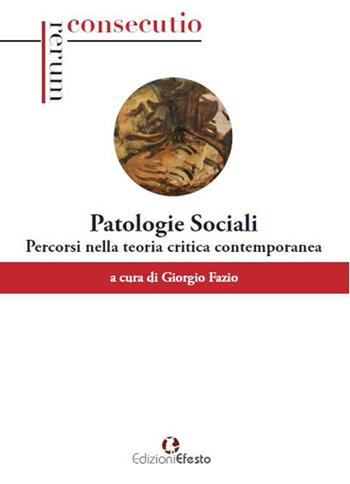 Patologie sociali. Percorsi nella teoria critica contemporanea  - Libro Edizioni Efesto 2018, Lumen | Libraccio.it