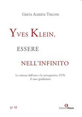 Yves Klein, essere nell'infinito. La visione dell'arte e la retrospettiva 1970: il caso giudiziario