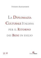 La diplomazia culturale italiana per il ritorno dei beni in esilio. Storia, attualità e future prospettive