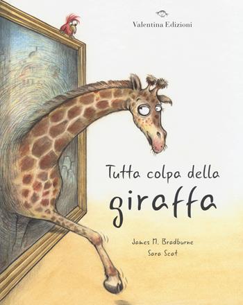 Tutta colpa della giraffa. Ediz. a colori - James M. Bradburne - Libro Valentina Edizioni 2017 | Libraccio.it