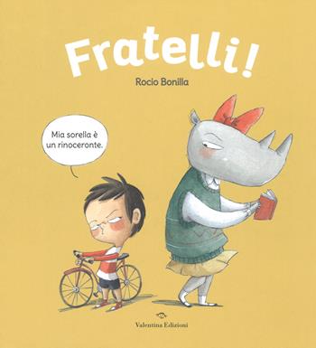 Fratelli! Ediz. a colori - Rocio Bonilla - Libro Valentina Edizioni 2018 | Libraccio.it