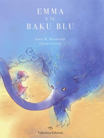 Emma e il Baku blu - James M. Bradburne - Libro Valentina Edizioni 2019 | Libraccio.it