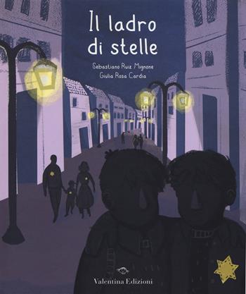 Il ladro di stelle. Ediz. a colori - Sebastiano Ruiz-Mignone, Giulia Rosa Cardia - Libro Valentina Edizioni 2019 | Libraccio.it