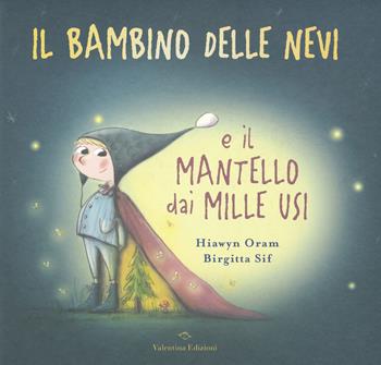 Il bambino delle nevi e il mantello dai mille usi - Hiawyn Oram - Libro Valentina Edizioni 2019 | Libraccio.it