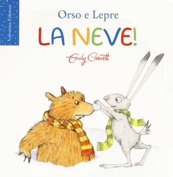 La neve! Ediz. a colori - Emily Gravett - Libro Valentina Edizioni 2019, Orso e Lepre | Libraccio.it