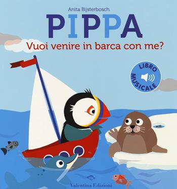 Pippa vuoi venire in barca con me? Ediz. a colori - Anita Bijsterbosch - Libro Valentina Edizioni 2020 | Libraccio.it