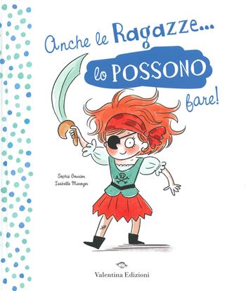 Anche le ragazze lo possono fare! Anche i ragazzi lo possono fare! Ediz. a colori - Sophie Gourion, Isabelle Maroger - Libro Valentina Edizioni 2020 | Libraccio.it