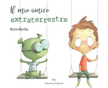 Il mio amico extraterrestre. Ediz. a colori - Rocio Bonilla - Libro Valentina Edizioni 2020 | Libraccio.it