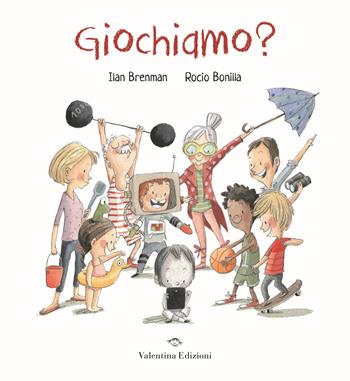 Giochiamo? - Ilan Brenman, Rocio Bonilla - Libro Valentina Edizioni 2020 | Libraccio.it