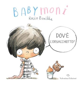 Babymoni dov'è l'orsacchiotto? Ediz. a colori - Rocio Bonilla - Libro Valentina Edizioni 2021 | Libraccio.it