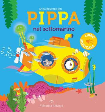 Pippa nel sottomarino. Ediz. a colori - Anita Bijsterbosch - Libro Valentina Edizioni 2021 | Libraccio.it