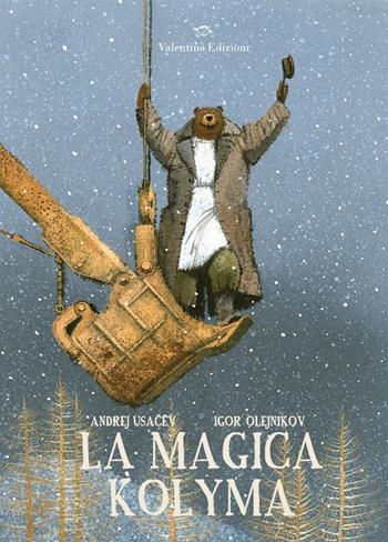 La magica Kolyma. Ediz. illustrata - Andrej Usacëv - Libro Valentina Edizioni 2021 | Libraccio.it