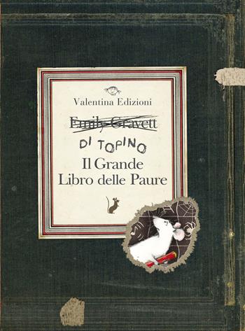 Il grande libro delle paure. Ediz. a colori - Emily Gravett - Libro Valentina Edizioni 2022 | Libraccio.it