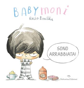 Babymoni sono arrabbiata! Ediz. a colori - Rocio Bonilla - Libro Valentina Edizioni 2022 | Libraccio.it