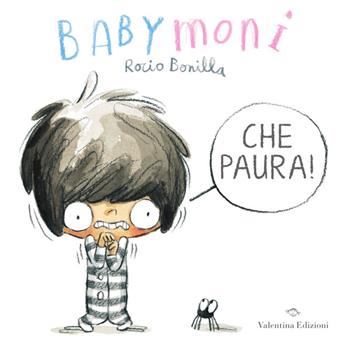 Babymoni che paura! Ediz. a colori - Rocio Bonilla - Libro Valentina Edizioni 2021 | Libraccio.it