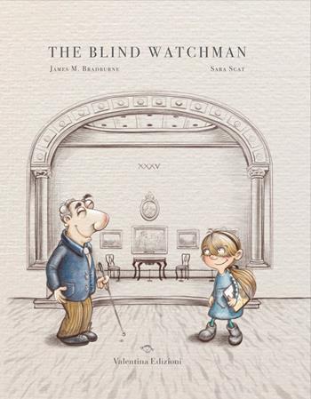 The blind watchman. Ediz. a colori - James M. Bradburne, Sara Scat - Libro Valentina Edizioni 2021 | Libraccio.it