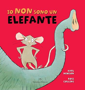 Io non sono un elefante. Ediz. a colori - Karl Newson - Libro Valentina Edizioni 2022 | Libraccio.it
