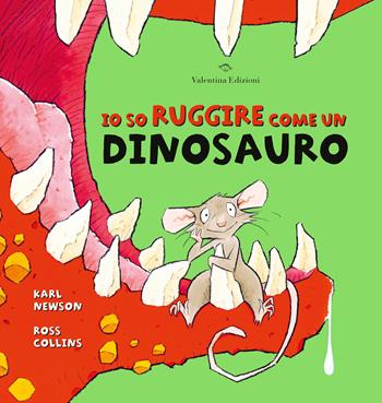Io so ruggire come un dinosauro. Ediz. a colori - Karl Newson - Libro Valentina Edizioni 2022 | Libraccio.it