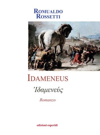 Idameneus - Romualdo Rossetti - Libro Esperidi 2017 | Libraccio.it