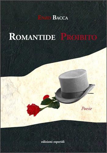 Romantide proibito - Enzo Bacca - Libro Esperidi 2017 | Libraccio.it