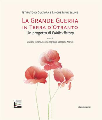 La Grande Guerra in terra d'Otranto. Un progetto di Public History  - Libro Esperidi 2018 | Libraccio.it