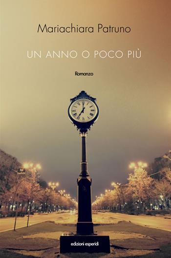Un anno o poco più - Mariachiara Patruno - Libro Esperidi 2018 | Libraccio.it