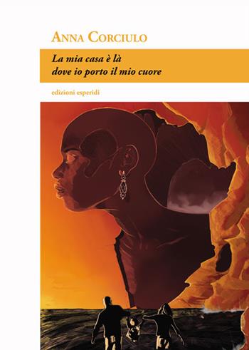 La mia casa è la dove porto il mio cuore - Anna Corciulo - Libro Esperidi 2018 | Libraccio.it