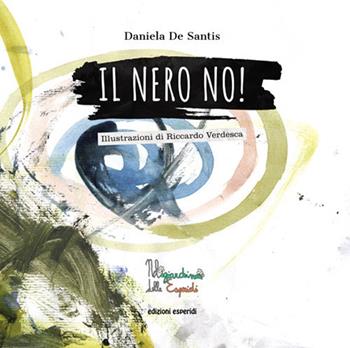 Il nero no! - Daniela De Santis - Libro Esperidi 2018 | Libraccio.it