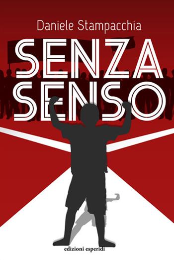 Senza senso - Daniele Stampacchia - Libro Esperidi 2018 | Libraccio.it