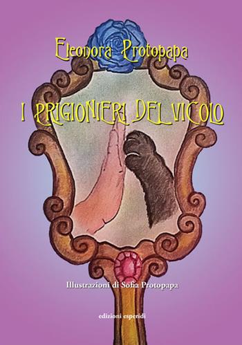 I prigionieri del vicolo - Eleonora Protopapa - Libro Esperidi 2019 | Libraccio.it