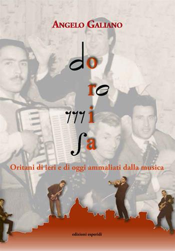 Do Re Mi Fa. Oritani di ieri e di oggi ammaliati dalla musica - Angelo Galiano - Libro Esperidi 2019 | Libraccio.it