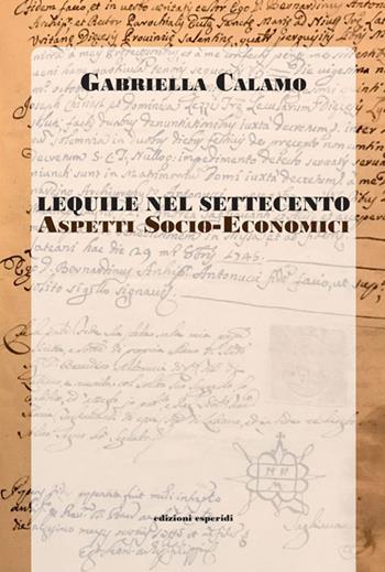 Lequile nel Settecento. Aspetti socio economici - Gabriella Calamo - Libro Esperidi 2019 | Libraccio.it