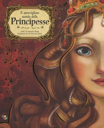 Il meraviglioso mondo delle principesse. Ediz. a colori - Daniela Rossi - Libro Pane e Sale 2017 | Libraccio.it