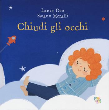 Chiudi gli occhi - Laura Deo, Swann Meralli - Libro Pane e Sale 2018, Albi illustrati | Libraccio.it