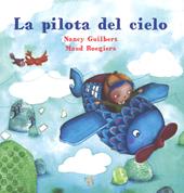 La pilota del cielo. Ediz. a colori