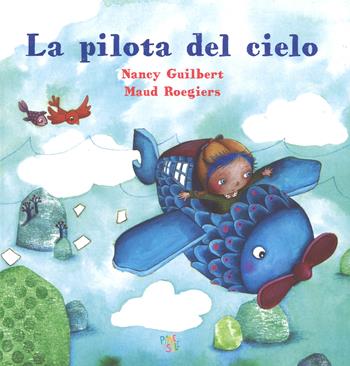 La pilota del cielo. Ediz. a colori - Nancy Guilbert, Maud Roegiers - Libro Pane e Sale 2018 | Libraccio.it