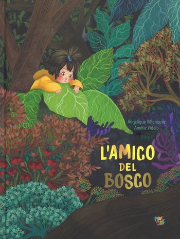 L' amico del bosco. Ediz. a colori - Angélique Villeneuve, Amélie Videlo - Libro Pane e Sale 2018 | Libraccio.it