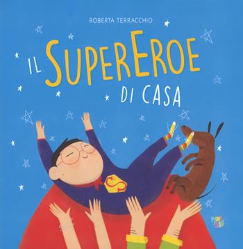Il supereroe di casa - Roberta Terracchio - Libro Pane e Sale 2018, Albi illustrati | Libraccio.it