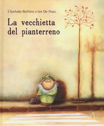 La vecchietta del pianterreno. Ediz. a colori - Charlotte Bellière, Ian De Haes - Libro Pane e Sale 2018, Albi illustrati | Libraccio.it