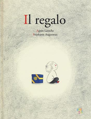 Il regalo. Ediz. a colori - Agnès Laroche, Stéphanie Augusseau - Libro Pane e Sale 2018 | Libraccio.it