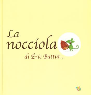 La nocciola. Ediz. a colori - Éric Battut - Libro Pane e Sale 2019 | Libraccio.it