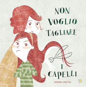 Non voglio tagliare i capelli. Ediz. a colori - Marisa Vestita - Libro Pane e Sale 2020 | Libraccio.it
