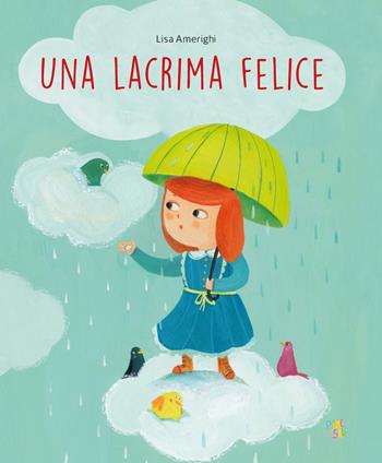 Una lacrima felice. Ediz. a colori - Lisa Amerighi - Libro Pane e Sale 2020, Albi illustrati | Libraccio.it
