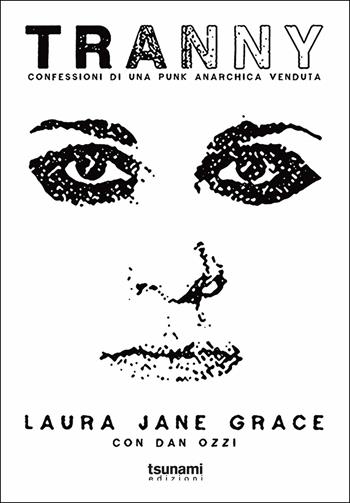 Tranny. Confessioni di una punk anarchica venduta - Laura Jane Grace - Libro Tsunami 2019, I cicloni | Libraccio.it