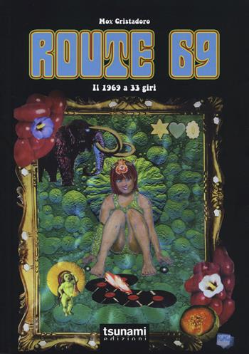 Route 69. Il 1969 a 33 giri - Mox Cristadoro - Libro Tsunami 2019, I tifoni | Libraccio.it