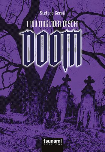 I 100 migliori dischi Doom - Stefano Cerati - Libro Tsunami 2019, I tifoni | Libraccio.it