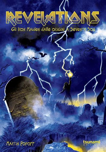 Revelations. Gli Iron Maiden dalle origini a Seventh son - Martin Popoff - Libro Tsunami 2019, Gli uragani | Libraccio.it