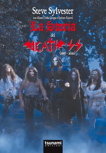 La storia dei Death SS (1987-2020) - Steve Sylvester, Gianni Della Cioppa, Stefano Ricetti - Libro Tsunami 2020, Gli uragani | Libraccio.it